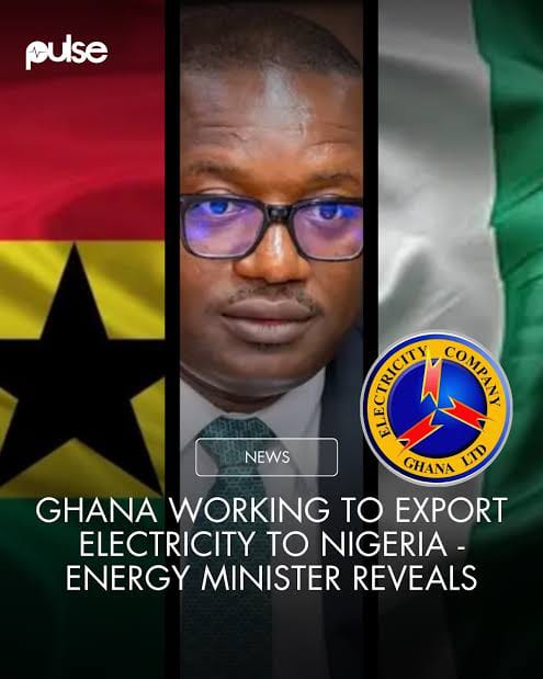 Ghana Announces Plans To Begin Supplying Electricity To Nigeria As Part Of Ambition To Become Energy Hub For West Africa